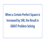 When a Certain Perfect Square is Increased by 148 the Result is GMAT Problem Solving